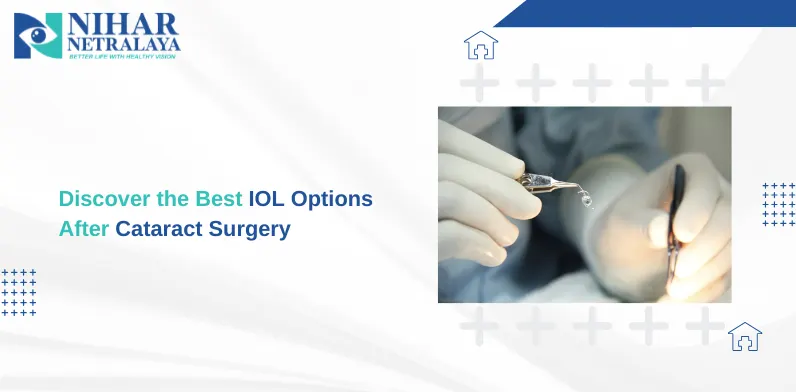Discover the Best IOL Options After Cataract Surgery
