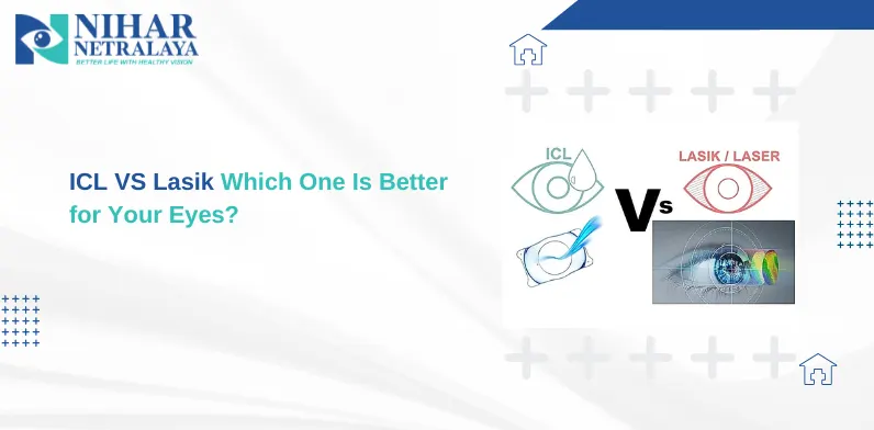 ICL VS Lasik Which One Is Better for Your Eyes?