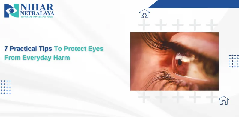 7 Practical Tips To Protect Eyes From Everyday Harm